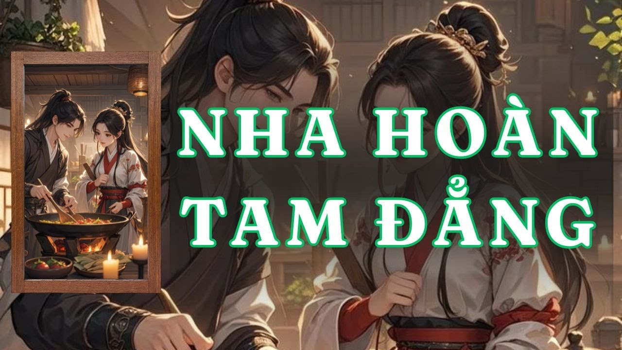 [ TRUYỆN AUDIO ] NHA HOÀN TAM ĐẲNG - FULL | GIANG TUỆ MẪN AUDIO CHỮA LÀNH | REVIEW |