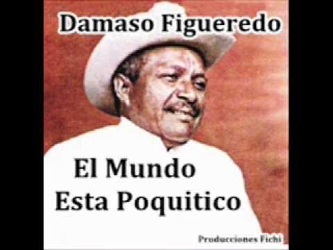 Damaso Figueredo - El Mundo Esta Poquitico