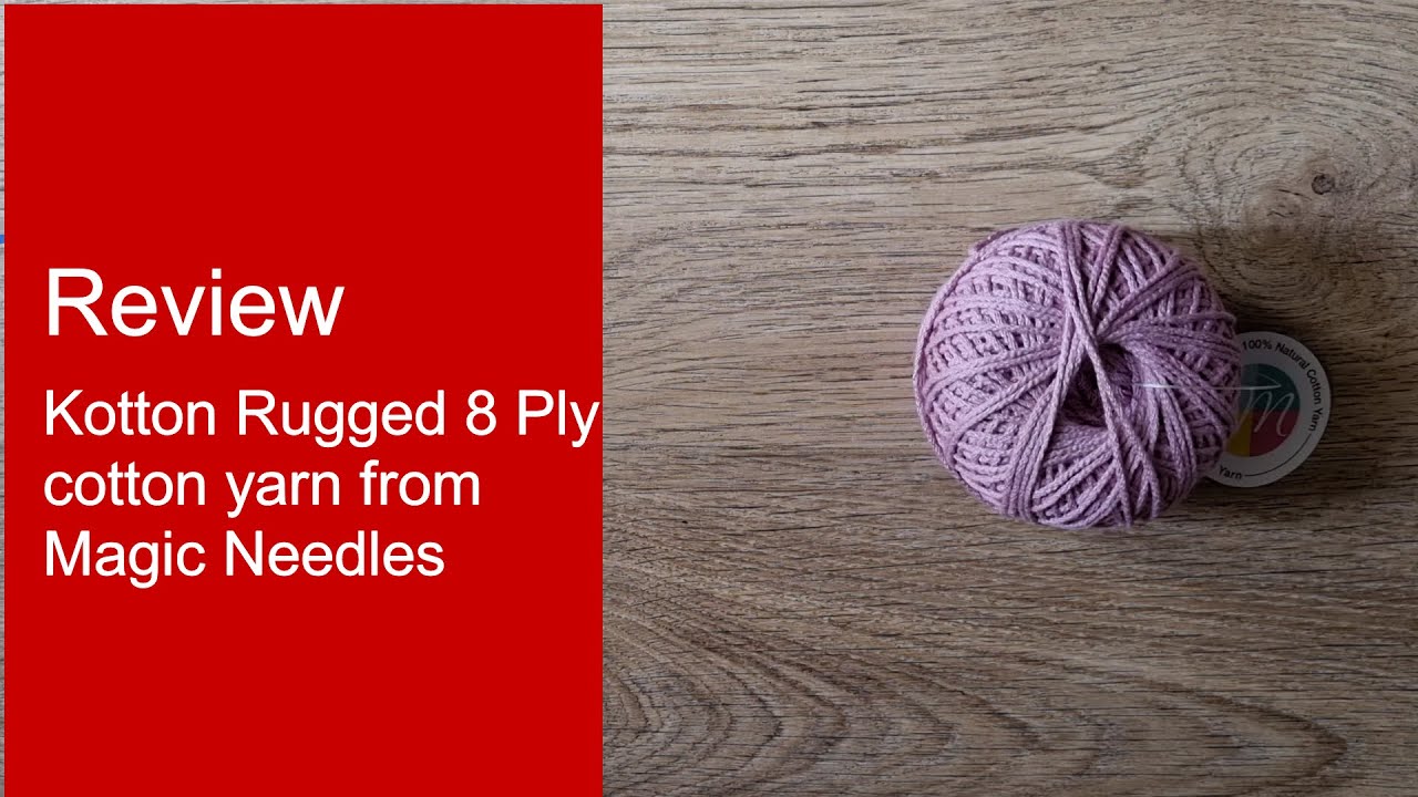 Kotton Rugged 8 Ply Review - Yarn review of cotton yarn from Magic ...
