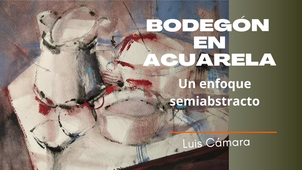 APRENDE A PINTAR UN BODEGÓN CON ACUARELA CON UN ENFOQUE SEMI ABSTRACTO
