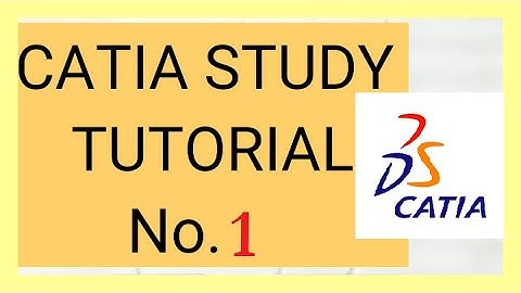 1 CATIA  STUDY TUTORIAL: INTERFACE ,UNITS , AUTOSAVE
