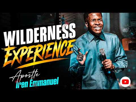 From Wilderness To Destiny || Apostle Iren Emmanuel