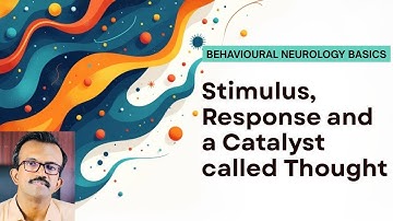 Behavioural Neurology Basics (Stimulus, Response and Thought- Dr. Jason Ambrose F, DM (Neuro)