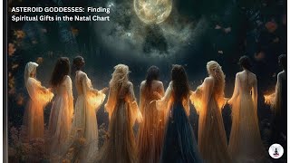 ASTEROID GODDESSES:  A Guide to Finding Spiritual Gifts in Natal Chart (with Dawn and Nat)