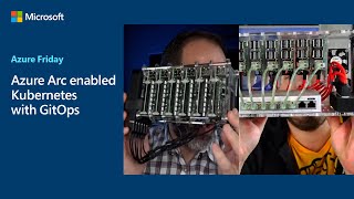 Azure Arc enabled Kubernetes with GitOps | Azure Friday