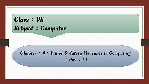 Ethics & Safety Measures In Computing | Class :7 | Chapter : 4 | Part : 1 |
