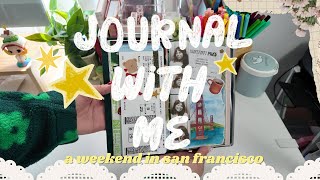 chatty journal with me ✿ a weekend trip to san francisco 🌁