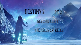 Destiny 2 Beyond Light PT.2 The Kells Of Kells