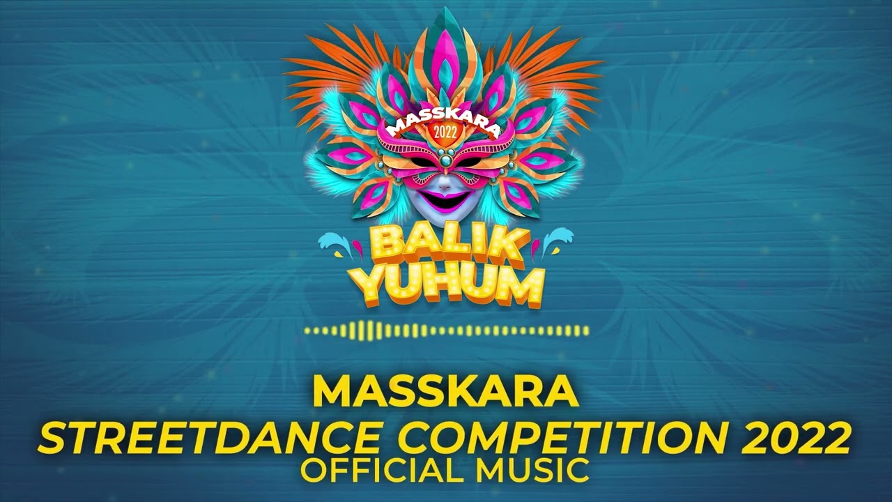 Masskara Festival 2022 Official Street Dance and Arena Music (Balik Yuhum)