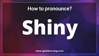 How to pronounce Shiny in English correctly