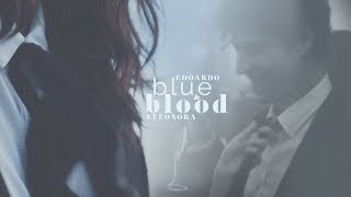 edoardo & eleonora • blue blood