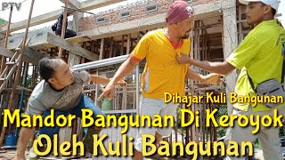 Mandor Bangunan Di Keroyok Para Kuli Bangunan || Di Hajar Kuli Bangunan