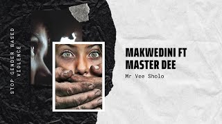 Makwedini ft Master Dee || Mr Vee Sholo