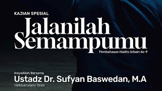 Jalani Semampumu | Ustadz Dr. Sufyan Baswedan, M.A حَفِظَهُ الله تعالى