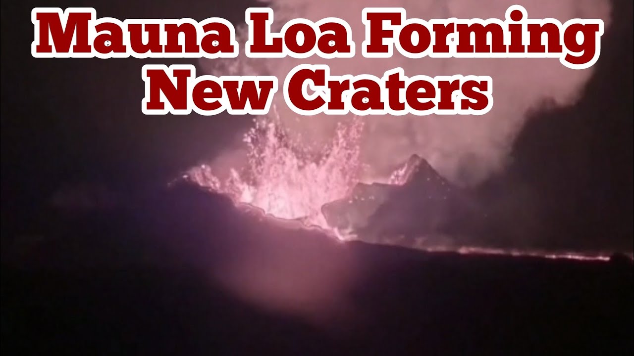 Mauna Loa Volcano Forming New Craters Spatter Cones, Hawaii Mantle Hot