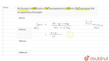 All of the water in a `0.20M` solution of `NaCl` was evaporated and a `0.150