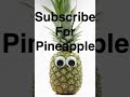 Subscribe For Pineapples