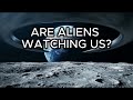 ARE ALIENS WATCHING US?