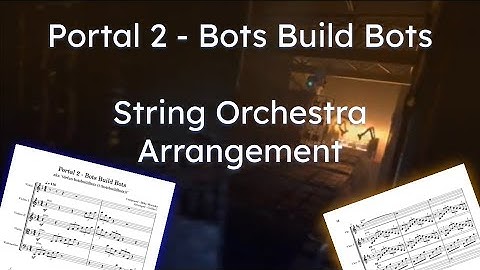 Portal 2 - Bots Build Bots - String Orchestra Arrangement