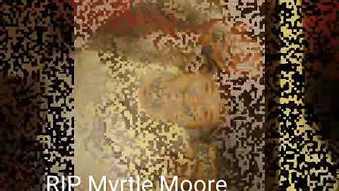 RIP Myrtle Moore