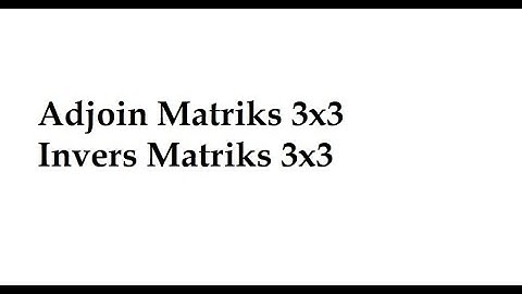 Adjoin dan Invers Matriks 3x3