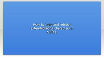 How to store and retrieve extended ASCII characters in MSSQL