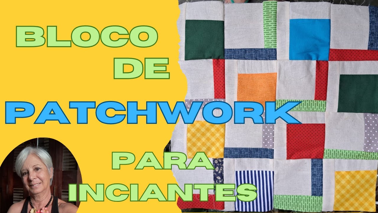 DESCUBRA A MAGIA  DO PATCHWORK / BLOCOS ENCANTADORES PARA INICIANTES COM RETALHOS