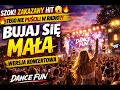 🔥 BUJAJ SIĘ MAŁA (WERSJA KONCERTOWA) 🔥 SZOK! TEGO NIE PUŚCILI W RADIO?! | DANCE FUN