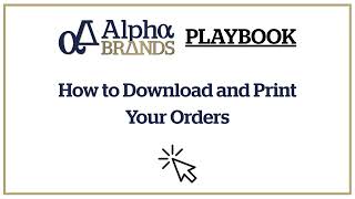 Alpha Brands Playbook - How To Download And Print Your Orders