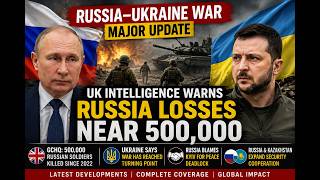Russia-Ukraine War Escalates | UK Intelligence Warns Russia Losses Near 500,000