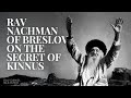 Rav Nachman of Breslov on the Secret of Kinnus