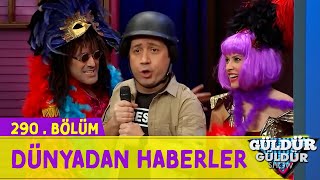 Dünyadan Haberler - 290.Bölüm (Güldür Güldür Show)