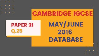 (Q.25) 0417 May Jun 2016 Paper 21 Database Cambridge ICT Exam Paper Tutorial May/June
