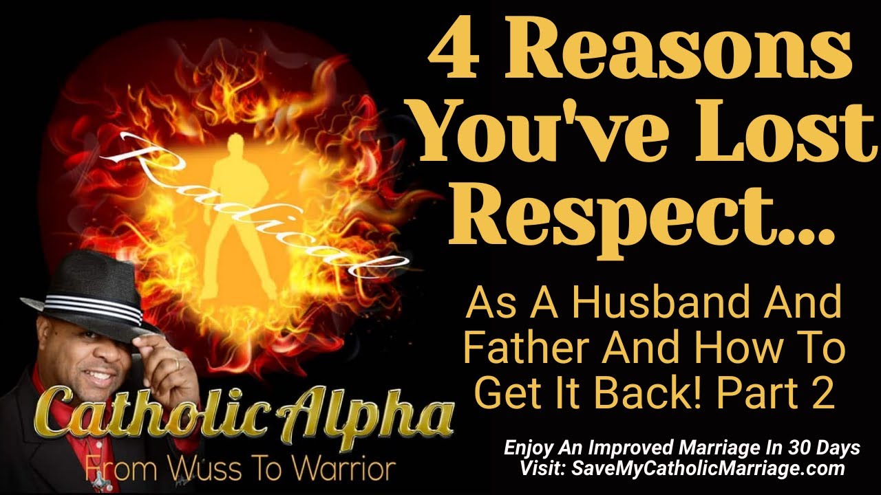 4 Reasons You've Lost Respect As A Husband And Father And How To Get It ...