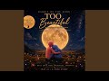 Too Beautiful For This Ugly World (Moonlight Edition)