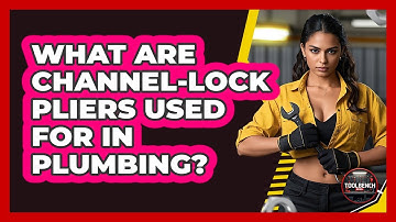 What Are Channel-Lock Pliers Used For In Plumbing? - ToolBench Pros