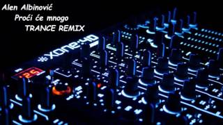 Alen Albinovic - Proci ce mnogo TRANCE REMIX (Official Audio)