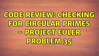 Code Review: Checking for circular primes - Project Euler Problem 35 (2 Solutions!!)