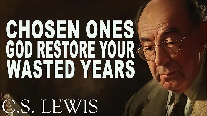 ✨ 7 Signs God Is About to Restore Your Wasted Years | C.S. Lewis