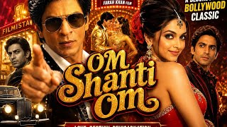 Om Shanti Om (2007) Full Movie HD | Shah Rukh Khan | Deepika Padukone | Bollywood Classic