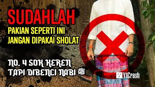 MENGUNDANG LAKNAT ALLAH..!! INILAH 10 PAKAIAN YANG SUDAH DILARANG DIPAKAI SAAT SHOLAT