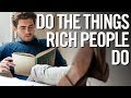 3 THINGS RICH PEOPLE DO DIFFERENTLY