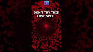 Don&#39;t try this love spell #shorts #lovespell