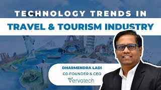 Technology trends in Travel and Tourism Industry | Dharmendra Ladi, C0-Founder & CEO, Vervotech