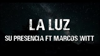 La Luz - Su Presencia Ft Marcos Witt (Video de Letras)