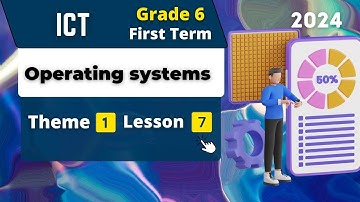 Operating systems | Grade 6 | Theme 1 - Lesson 7 | ICT