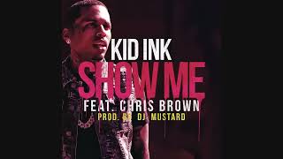 Kid Ink - Show Me ft. Chris Brown