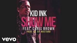 Video thumbnail of "Kid Ink - Show Me (Audio) ft. Chris Brown"