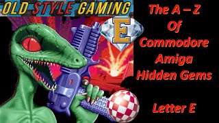The A - Z of Amiga Hidden Gems - Letter E