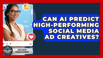 Can AI Predict High-Performing Social Media Ad Creatives? - Social Media Business Playbook